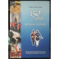 150 Años De Honor Y Gloria - Bomberos De Santiago segunda mano  Chile 