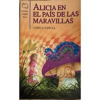 Alicia En El Pais De Las Maravillas Lewis Carroll C/nuevo segunda mano  Maipú