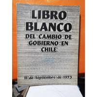 Libro Blanco Del Cambio De Gobierno En Chile segunda mano  La Florida