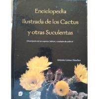 Enciclopedia Ilustrada De Los Cactus - Antonio Gómez Sánchez segunda mano  Chile 
