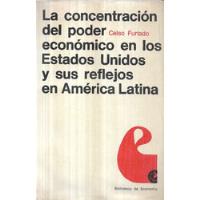 La Concentración Poder Económico E E U U  A Latina / Furtado segunda mano  Chile 