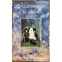 Matrimonio A La Chilena - Elizabeth Subercaseaux segunda mano  Chile 