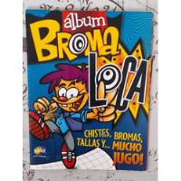 .- Album Broma Loca Salo, Completo Pegado, usado segunda mano  Chile 
