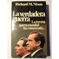 Richard Nixon // La Verdadera Guerra *** segunda mano  Chile 