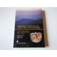 Arqueologia E Historia Del Curso Medio Rio Aconcagua  segunda mano  Chile 