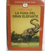La Fuga Del Gran Elefante/ Gillian Cross/ A. Bello/ Usado segunda mano  Chile 