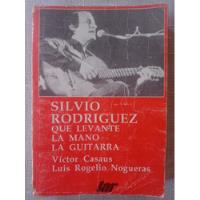 Libro Silvio Rodríguez Que Levante La Mano La Guitarra  segunda mano  Chile 