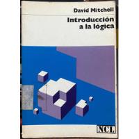 Introducción A La Lógica - David Mitchell segunda mano  Chile 