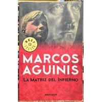 La Matriz Del Infierno - Marcos Aguinis segunda mano  Chile 