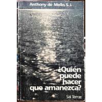 Quien Puede Hacer Que Amanezca - Anthony De Mello S. J., usado segunda mano  Chile 