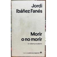 Morir O No Morir - Jordi Ibañez Fanes segunda mano  Chile 