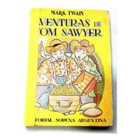 Aventuras De Tom Sawyer Mark Twain 1ra. Edicion Febrero 1948 segunda mano  Chile 