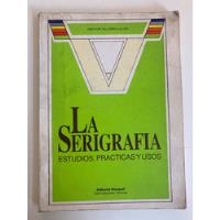 Usado, Hector Villagra Ulloa, La Serigrafía De 1993 (libro Usado) segunda mano  Chile 