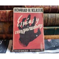Espías Y Conspiradores - Konrad H. Klaser - 1943 segunda mano  Chile 