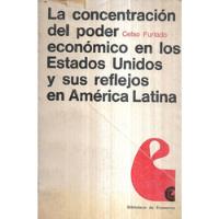 La Concentración Del Poder Económico E E U U / Furtado segunda mano  Chile 