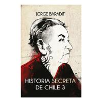 Historia Secreta De Chile 3 - Baradit, Jorge segunda mano  Chile 