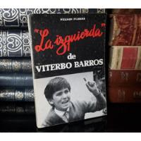 La Izquierda De Viterbo Barros - Nelson Flores - Firma Autor, usado segunda mano  Chile 