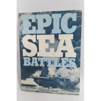 Epic Sea Battles / William Koenig/ Batallas Navales Historia, usado segunda mano  Chile 