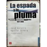 La Espada Y La Pluma - Jose Antonio Aguilar Rivera segunda mano  Chile 