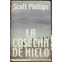 La Cosecha De Hielo - Scott Phillips segunda mano  Chile 
