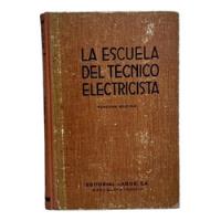 Usado, Antiguo Libro La Escuela Del Técnico Electricista Año 1943 segunda mano  Chile 