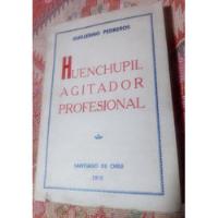 Usado, Huenchupil Agitador Profesional, Libro De Guillermo Pedreros segunda mano  Chile 