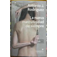La Nueva Masculinidad De Siempre - Antonio J. Rodriguez segunda mano  Chile 
