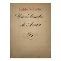 Cien Sonetos De Amor, Pablo Neruda segunda mano  Chile 