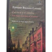 La Casa Y El Cerebro Edward Bulwer- Lytton segunda mano  Chile 