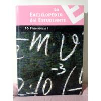 Matemáticas Ii (la Enciclopedia Del Estudiante) - Santillana segunda mano  Chile 