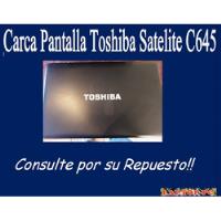 Carcasa Pantalla Toshiba Satelite C645 segunda mano  Chile 