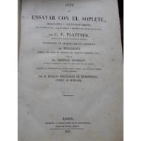 Arte De Ensayar Con El Soplete ,cualitativa Y .. - 1853 segunda mano  Santiago