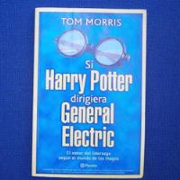 Si Harry Potter Dirigiera General Electric, Tom Morris, Ed. segunda mano  Chile 