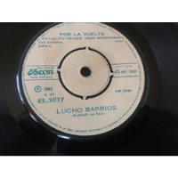 Vinilo Single De Lucho Barrios Por La Vuelta ( L L128 segunda mano  Chile 