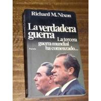La Verdadera Guerra - Richard Nixon segunda mano  Chile 