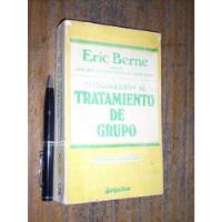 Introducción Al Tratamiento De Grupo Eric Berne Grijalbo segunda mano  Ñuñoa