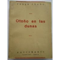 Usado, Otoño En Las Dunas / Pedro Prado / Impecable / Escaso / 1940 segunda mano  Chile 