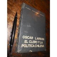 Oscar Larson El Clero Y La Política Chilena Fidel Araneda Br segunda mano  Chile 