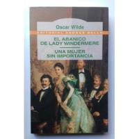 El Abanico De Lady Windermere - Una Mujer Sin Importancia , usado segunda mano  Chile 