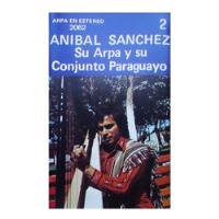 Cassette Arpa Paraguaya, Anibal Sanchez, usado segunda mano  Chile 